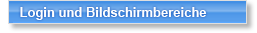Login und Bildschirmbereiche